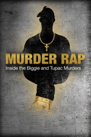 Murder Rap: Inside the Biggie and Tupac Murders