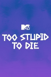 Too Stupid to Die