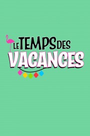 Le temps des vacances !